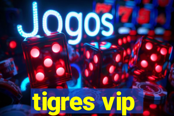 tigres vip